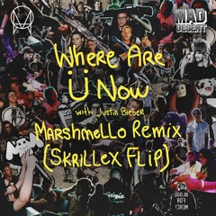 Skrillex & Diplo - Where Are Ü Now with Justin Bieber (Marshmello Remix)[Skrillex Flip]