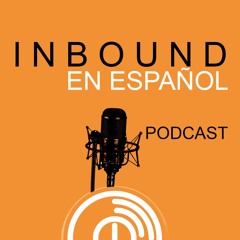 Inbound En Español Podcast 6