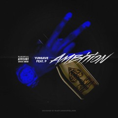 YungAve Ft. P - Ambition (prod. by DellBeats)