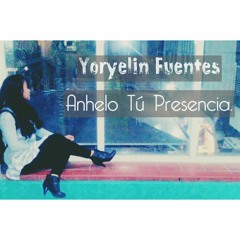 Anhelo Tu Presencia, Canto inedito, Yoryelin Fuentes