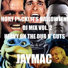 HO!LY F%CK! IT'S HALLOWEEN DJ MIX VOL. 2: HEAVY ON THE DUB N' GUTS