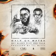 Shy Glizzy - Walk On Water ft. Zed Zilla (DigitalDripped.com)