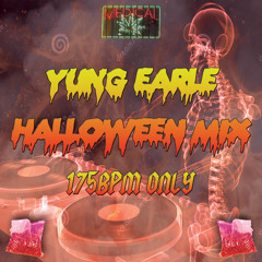 Yung Earle Halloween Mix 175BPM ONLY
