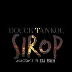 Douce Tankou Sirop Feat. Dj Son