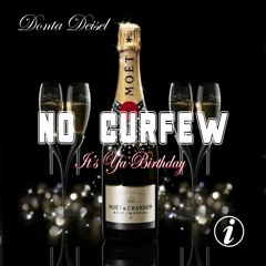 NO CURFEW (Its Ya Birthday)