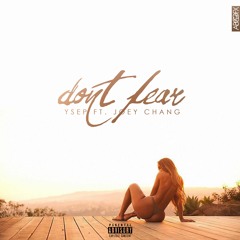 Don't Fear ft. Joey Chang