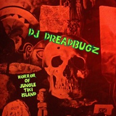 Dj Dreadbugz Horror of Jungle Tiki Island