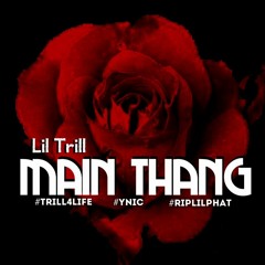 Lil Trill - Main Thang
