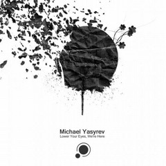 Michael Yasyrev - Lower Your Eyes, We're Here [Neotrance Single by Guava]