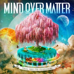 Stream Mind Over Matter music | Listen to songs, albums, playlists