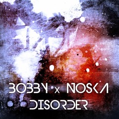 Bobby X Noska - Disorder (Original Mix)[FREE DOWNLOAD]