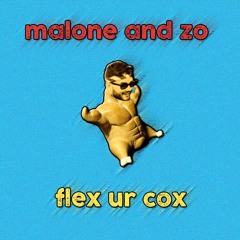 Malone and Zo - flex ur cox