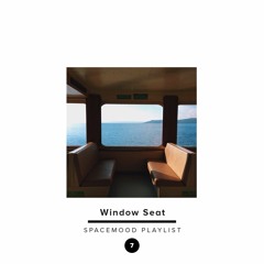 ◤ Window Seat ◢ Spacemood playlist #7