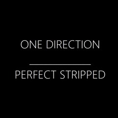 One Direction - Perfect Stripped (use headphones)