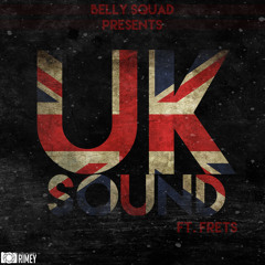 Belly Squad x Frets - UK Sound (Prod. By HeavyTrackerz) @BellySquad @Fretsworld