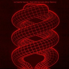 Le Castle Vania - Red LED Spirals (Kryl remix)