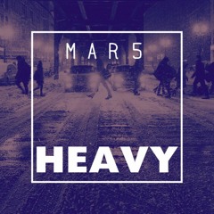 M A R 5 - Heavy (Original Mix)