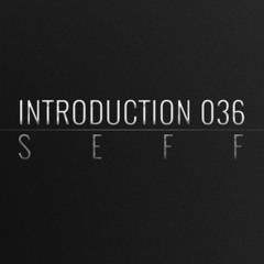 Introduction 036 | Seff