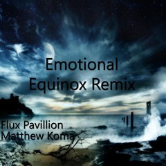 Flux Pavillion & Matthew Koma - Emotional (Equinox Remix)