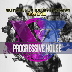 Multiplayers & Low Frequency Ft. Cam Nacson - Close To You