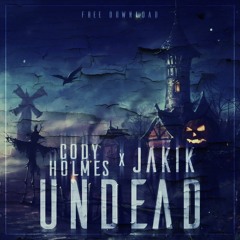 Cody Holmes & Jakik - UNDEAD (Original Mix)
