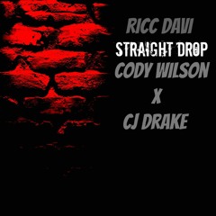 Ricc Davi - "Straight Drop" Ft Cody Wilson x Cj Drake