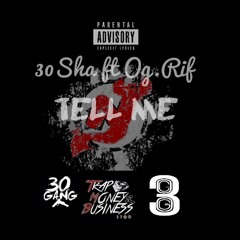 30Sha ft Og.Rif - Tell Me
