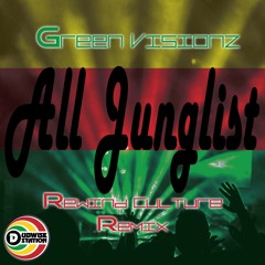 All Junglist By GreenVisionZ  (Rewind Culture Remix)