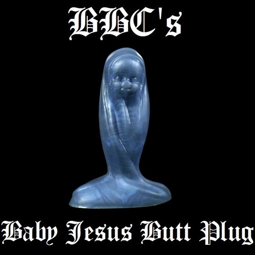 Stream BBC | Listen to BBC - Baby Jesus Butt Plug (EP) playlist online for  free on SoundCloud
