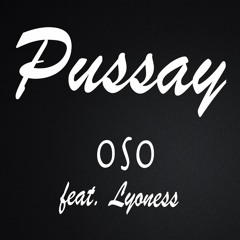 Pussay - Oso Ft Lyoness Therapper prod. by Diddy beats