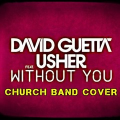 David Guetta - Without You ft. Usher CHURCH BAND COVER