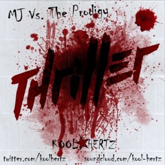 MJ Vs. THE PRODIGY - THRILLER(KOOL★HERTZ_MASH)