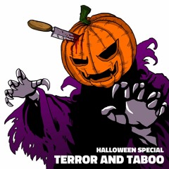 Halloween Special - Terror and Taboo
