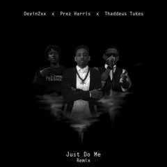 Just Do Me (Remix) [feat. Devin2xx & Thaddeus Tukes] VIDEO IN DESCRIPTION