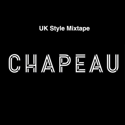 ''Chapeau UK Style'' Mixtape