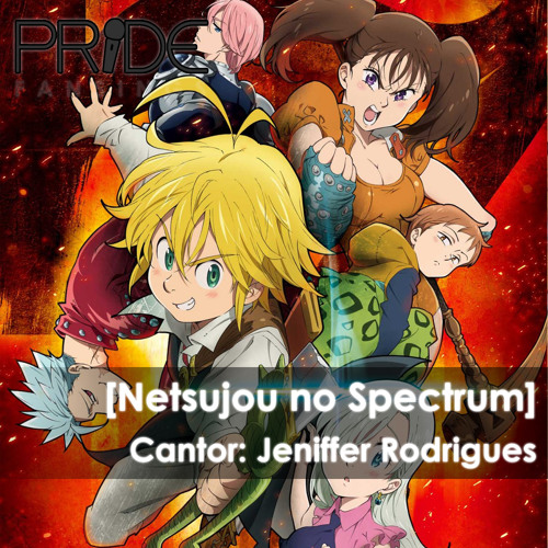 Listen to Netsujou no Spectrum - Nanatsu no Taizai Abertura #1