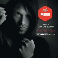 Regi & Stan Van Samang - Feel The Love (Machiazz Bootleg) (PREVIEW)