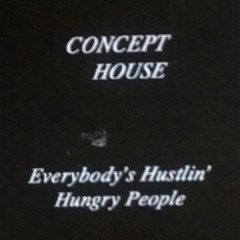Concept House-Everybody's Hustlin' /Hungry People