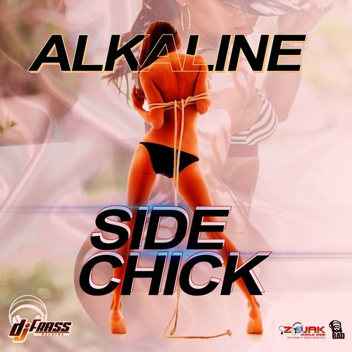 Alkaline - Side Chick (Raw) [Final Mix] - Dj Frass Record - Zojak Worldwide - DDB