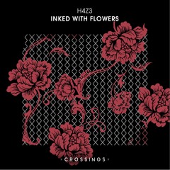 H4Z3 - Inked With Flowers (Original Mix) [CRSNG002] OUT NOW!