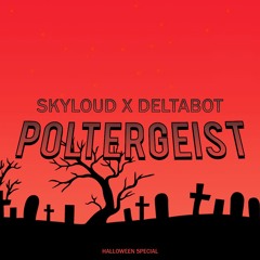 Skyloud & Deltabot - Poltergeist