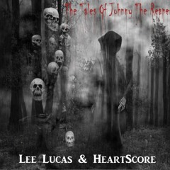 Lee Lucas & HeartScore - The Tales Of Johnny The Reaper