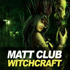 Matt Club - Witchcraft [FREE DOWNLOAD]