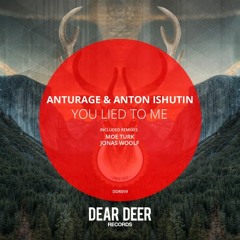 Anturage And Anton Ishutin - You Lied To Me