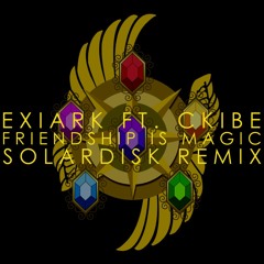 Exiark ft. Ckibe - Friendship Is Magic (Solardisk Remix)