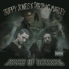 HOUSE OF HORRORS [EP] - TrippJones w/ DirtbagMarley (Full Stream)