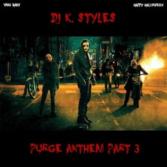 Purge Anthem Pt. 3 - DJ K. $tyle$ - #VMG #Happy Halloween