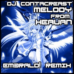 DJ Contacreast-Melody From Heaven (EM3RALD! Remix)