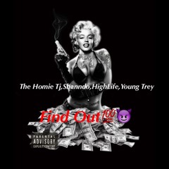 Find Out -(HighLife, The Homie Tj, Shanndo, Young Trey) (Prod. By Dee Beats)