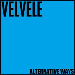 Velvele - Alternative Ways